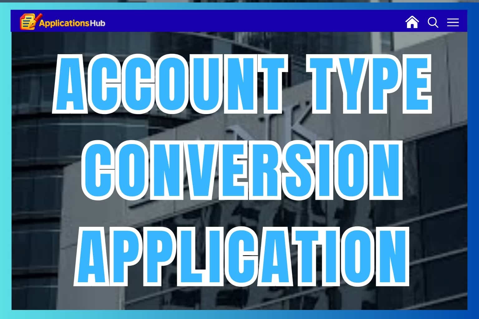 Account Type Conversion Applications to Bank 10+ Samples (Download PDF)